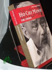 Ho Chi Minh : eine Chronik / Hellmut Kapfenberger