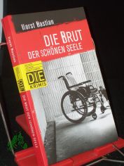 Die Brut der schnen Seele / Horst Bastian