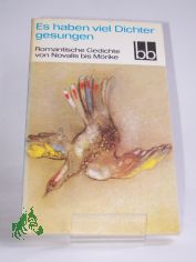 Es haben viel Dichter gesungen : romant. Gedichte von Novalis bis Mrike / ausgew. von Antonie Gnther u. Herbert Greiner-Mai