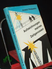 Aufzeichnungen meines Zeitgenossen, Drei Leben. (Sibir. Novellen). Anatoli Pristawkin. bers. aus d. Russ. von Thea-Marianne Bobrowski. Verse von Michail Schaiber