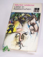 Liebe in Bastschuhen : Lebensgeschichte e. Bauernmdchens / Nikolai Leskow. Aus d. Russ. bers. von Gnter Dalitz