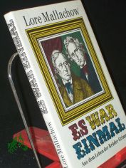 Es war einmal : aus d. Leben d. Brder Grimm / Lore Mallachow