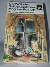 Magister Rsslein : 4 romant. Mrchen / Carl Wilhelm Salice Contessa
