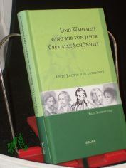 Und Wahrheit ging mir von jeher ber alle Schnheit : Otto Ludwig neu entdecken / Helga Schmidt (Hrsg.)