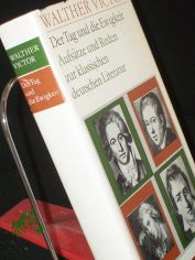 Der Tag und die Ewigkeit : Aufstze u. Reden zur klass. dt. Literatur / Walther Victor