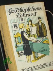 Goldkpfchens Lehrzeit : Erz. f. junge Mdchen / Magda Trott. Mit 3 Vollbildern Taf. von Albert Erbert