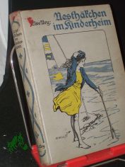 Nesthkchen im Kinderheim : Eine Erz. f. Mdchen von 8-12 Jahren / Else Ury. Illustrationen von R. Sedlacek