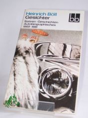 Gesichter : Satiren - Geschichten - Autobiographisches ; 1969 - 1981 / Heinrich Bll. Ausw. von Angela Drescher