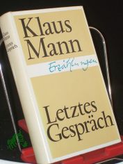Letztes Gesprch : Erzhlungen / Klaus Mann. Hrsg. von Friedrich Albrecht