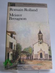 Meister Breugnon / Romain Rolland. Dt. von Erna u. Otto Grautoff. Mit e. Nachw. von Gerhard Schewe