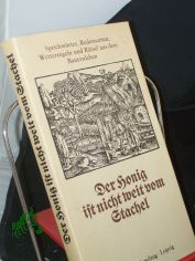 Der Honig ist nicht weit vom Stachel : Sprichwrter, Redensarten, Wetterregeln u. Rtsel aus d. Bauernleben / ges., hrsg. u. mit e. Nachw. vers. von Werner Richey u. Michael Strich