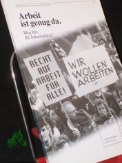 Arbeit ist genug da, Weg frei fr Arbeitspltze