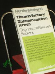 Zusammenleben lernen : Gesprche mit Menschen, die ich traf / Thomas Sartory