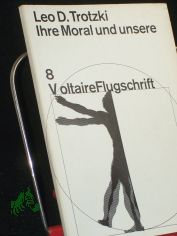 Ihre Moral und unsere / Leo D. Trotzki. bers. von Rudolf Klement