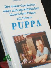 Die wahre Geschichte einer aussergewhnlichen klassischen Puppe mit Namen Puppa / Franz J. Uhl
