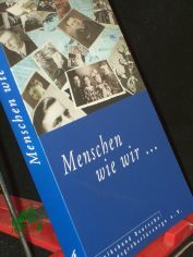 Menschen wie wir ... / Volksbund Deutsche Kriegsgrberfrsorge e.V. Red.: Martin Dodenhoeft