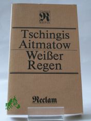 Weisser Regen : Novellen u. Erzhlungen ; aus d. Russ. / Tschingis Aitmatow. bers. von Juri Elperin ...