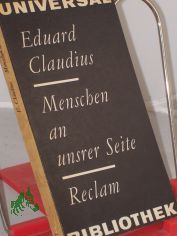 Menschen an unsrer Seite : Roman / Eduard Claudius