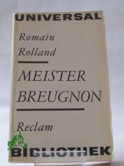 Meister Breugnon / Romain Rolland. bers. von Erna Grautoff. Unter Mitw. von Otto Grautoff. Nachw. von Gerhard Schewe