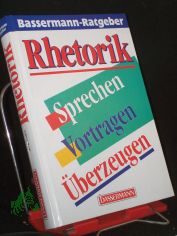 Rhetorik : Sprechen - Vortragen - berzeugen / Jrg Studer