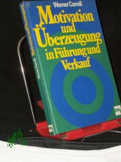 Motivation und berzeugung in Fhrung und Verkauf / Werner Correll