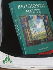 Religionen heute / Mary Pat Fisher. bers. aus dem Engl.: Gabriele-Sabine Gugetzer ...