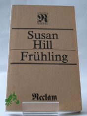 Frhling / Susan Hill. bers. von Hannelore Winter. Nachdichtungen von Heinz Czechowski. Mit e. Nachw. von Hans-Jochen Sander