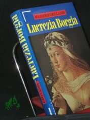 Lucrezia Borgia / Massimo Grillandi. Aus dem Ital. von Sylvia Hfer