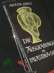 Die Ausgrabungen in Palstina und Syrien / Anton Jirku