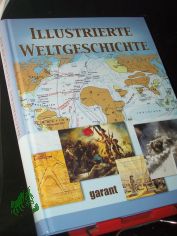 Illustrierte Weltgeschichte / [Mitarb.: Claudia Richter ...]