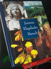 Bibel 2000||Teil: Bd. 12., Jeremia; Klagelieder; Baruch / [Autoren Emmanuelle Bjerkem-Hirtz ... Fotos F. Zvardon ... bers. aus dem Franz.: Ren Schurte und Christina Herzog]