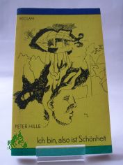 Ich bin, also ist Schnheit : Lyrik, Prosa, Aphorismen, Essays / Peter Hille. Hrsg. von Rdiger Bernhardt, unter Mithilfe von Heidi Ruddigkeit