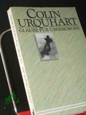 Glaube fr bermorgen / Colin Urquhart. [bers.: Rolf Figge]
