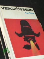 Vergr�ssern / Roger R�ssing. [Bildautoren: N. G�pel ...]