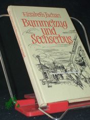 Bummelzug und Sechserbus : Geschichten von damals / Elisabeth Jachan. [Textill.: Horst Rcke]