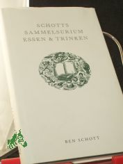 Sammelsurium Essen & Trinken, Schotts Sammelsurium Essen & Trinken / konzipiert, verf. und gestaltet von Ben Schott. [Aus dem Engl. bers. unter Mitarb. von Matthias Strobel ...]
