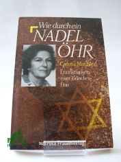 Wie durch ein Nadelhr : Erinnerungen e. jd. Frau / Carlotta Marchand. Aus d. Niederlnd. von Carlotta Marchand u. Dorothea Ensel