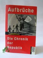 Aufbrche : d. Chronik d. Republik 1961 - 1986 / hrsg. von Freimut Duve. In Zusammenarbeit mit Friedrich Krotz