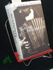 Das grne Akkordeon : Roman / E. Annie Proulx. Aus dem Amerikan. von Wolfgang Krege