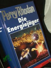 Perry Rhodan / 112., Die Energiejger / [Bearb.: Hubert Haensel]
