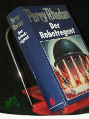 Der Robotregent / [Red.: William Voltz]