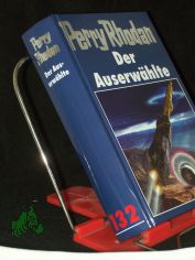 Perry Rhodan / Der Auserwhlte / [Bearb.: Hubert Haensel. Red.: Elke Rohwer]
