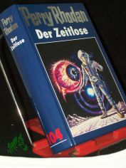 Perry Rhodan / Der Zeitlose / [Red.: Hubert Haensel]