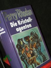 Perry Rhodan Teil: 34., Die Kristallagenten / [Red.: Horst Hoffmann]