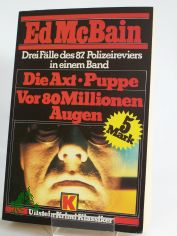 Die Axt : Kriminalroman mit d. 87. Polizeirevier ; 3 Flle d. 87. Polizeireviers in e. Bd. / Ed McBain. bers. von Peter Behrens