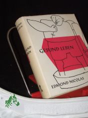 Gesund leben! / Edmond Nicolas. [Aus d. Hollnd. bertr. von Bruno Loets]