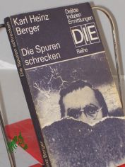 Die Spuren schrecken : Kriminalroman / Karl Heinz Berger