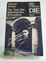 Der Tod des talentierten Schusters / Vaclav Erben. Aus d. Tschech. von Gustav Just