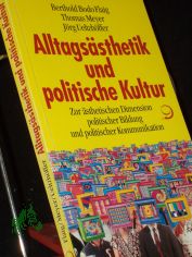 Alltagssthetik und politische Kultur : zur sthetischen Dimension politischer Bildung und politischer Kommunikation / Berthold Bodo Flaig ; Thomas Meyer ; Jrg Ueltzhffer
