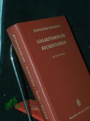 Logarithmische Rechentafeln fr Chemiker, Pharmazeuten, Mediziner und Physiker